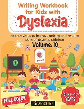 Writing Workbook For Kids With Dyslexia. 100 Activities to improve writing and reading skills of Dyslexic children. Full Color Edition. Volume 10