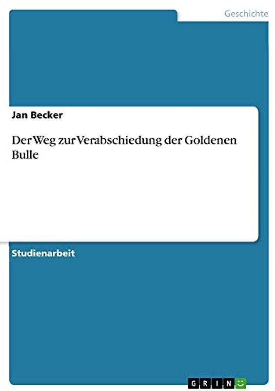 Der Weg zur Verabschiedung der Goldenen Bulle