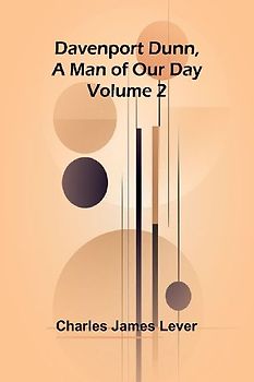 Davenport Dunn, A Man Of Our Day. Volume 2
