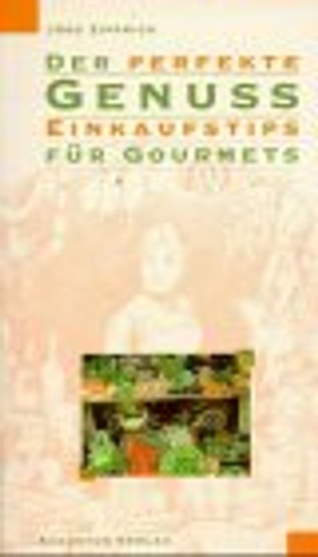 Der perfekte Genuss. Einkaufstips für Gourmets