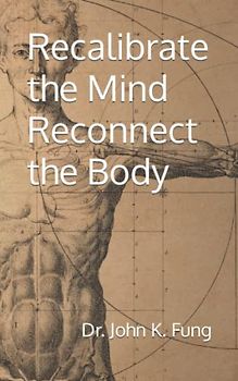 Recalibrate the Mind Reconnect the Body