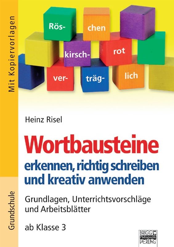 Brigg: Deutsch - Grundschule - Schreiben / Wortbausteine erkennen, richtig schreiben und kreativ anwenden