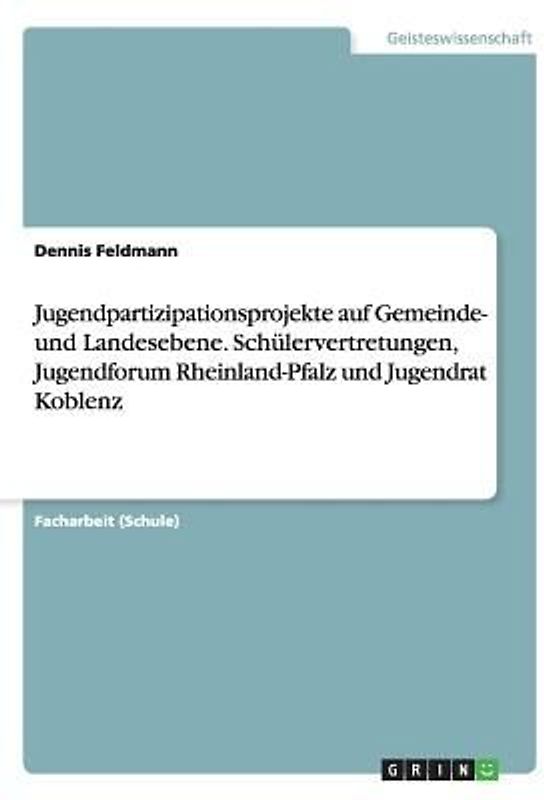 Jugendpartizipationsprojekte auf Gemeinde- und Landesebene. Schülervertretungen, Jugendforum Rheinland-Pfalz und Jugendrat Koblenz