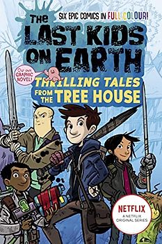 The Last Kids on Earth: Thrilling Tales from the Tree House