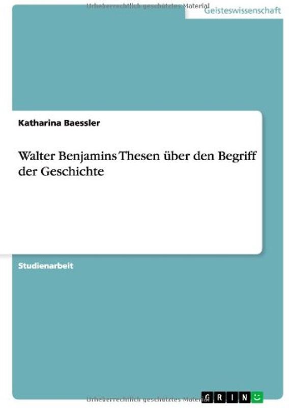 Walter Benjamins Thesen über den Begriff der Geschichte - Baessler, Katharina
