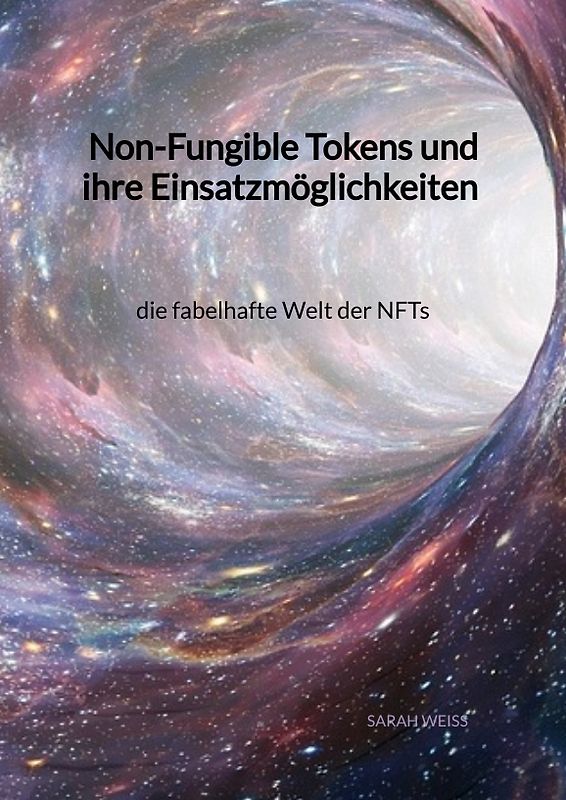 Non-Fungible Tokens und ihre Einsatzmöglichkeiten - die fabelhafte Welt der NFTs
