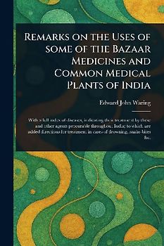 Remarks on the Uses of Some of the Bazaar Medicines and Common Medical Plants of India
