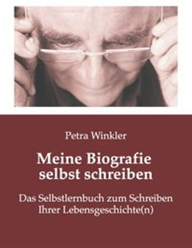 "Meine Biografie selbst schreiben" –. Die 7 Schritte zum Schreiben Ihrer Lebensgeschichte(n)