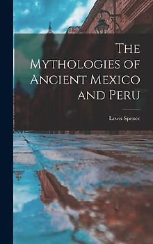 The Mythologies of Ancient Mexico and Peru