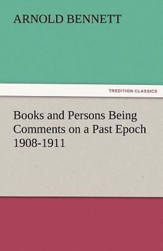 Books and Persons Being Comments on a Past Epoch 1908-1911