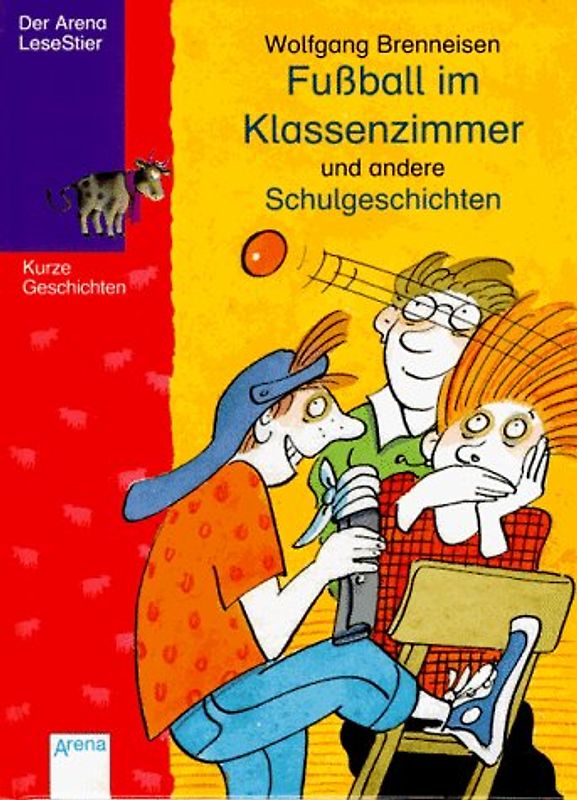 Fussball im Klassenzimmer und andere Schulgeschichten