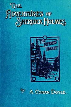 The Adventures of Sherlock Holmes: Sherlock Holmes Short Stories by Arthur Conan Doyle