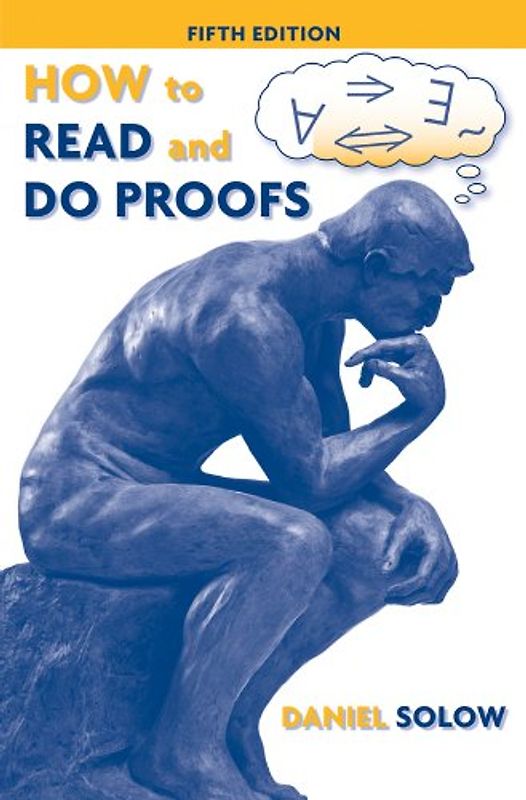 How to Read and Do Proofs: An Introduction to Mathematical Thought Processes