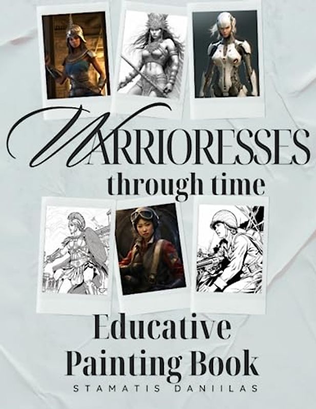 Warrioresses through time: Educative painting book (Warriors through time - Painting books)