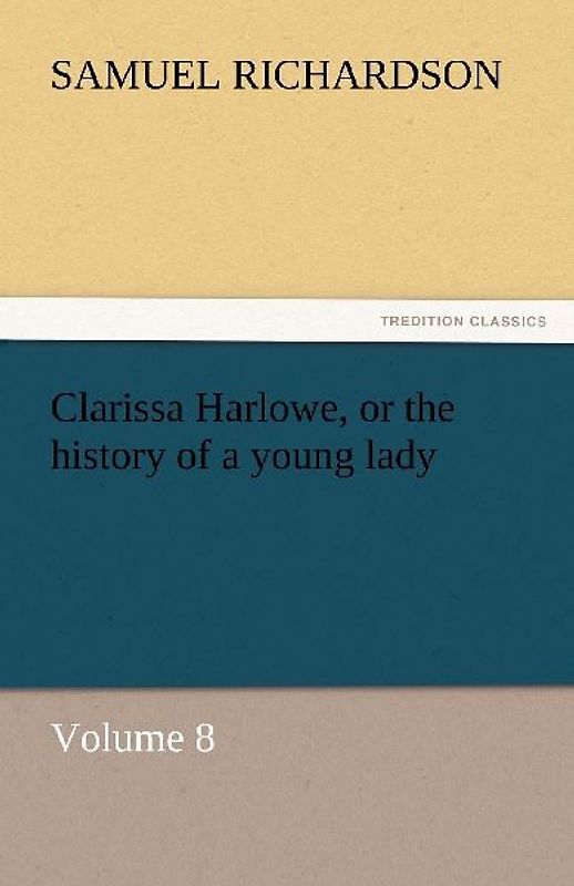 Clarissa Harlowe, or the history of a young lady