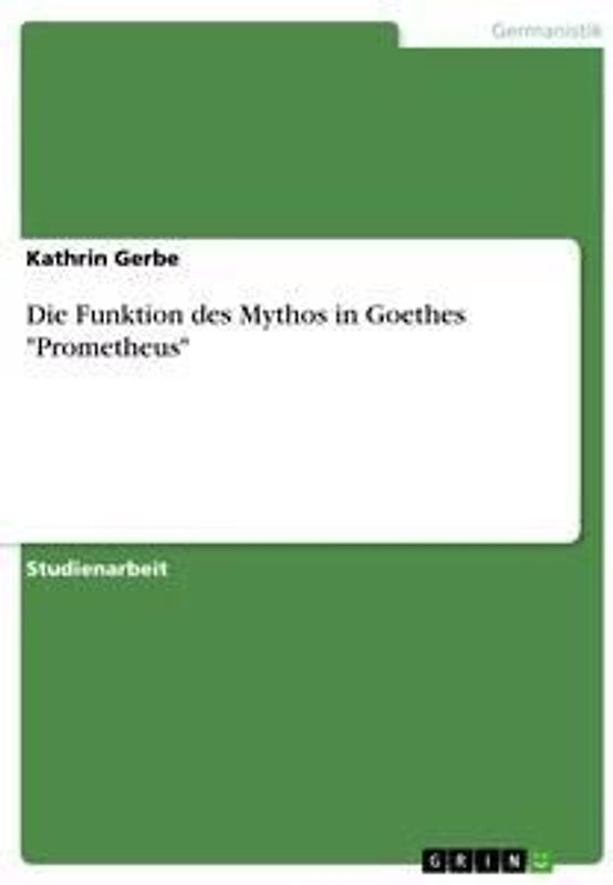 Die Funktion des Mythos in Goethes "Prometheus"