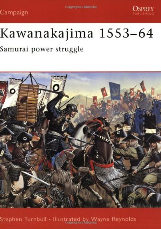 Kawanakajima 1553-64: Samurai power struggle (Campaign) - Stephen Turnbull