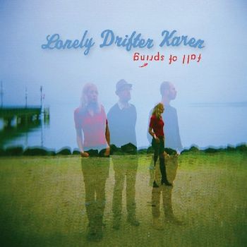 Lonely Drifter Karen - Fall of Spring