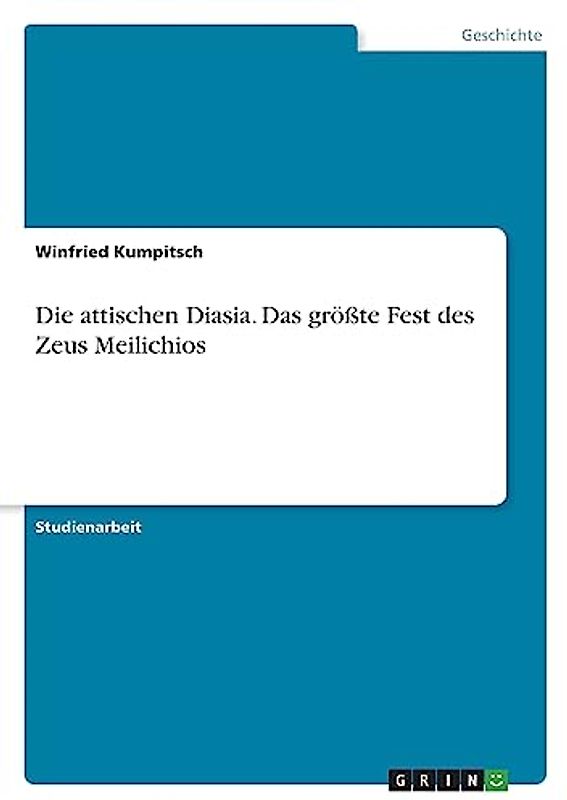 Die attischen Diasia. Das größte Fest des Zeus Meilichios