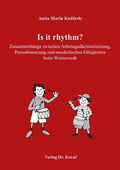 Is it rhythm? Zusammenhänge zwischen Arbeitsgedächtnisleistung, Prosodienutzung und musikalischen Fähigkeiten beim Worterwerb
