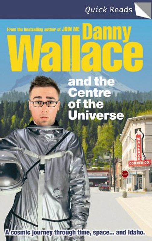 Danny Wallace and the Centre of the Universe (Quick Read)