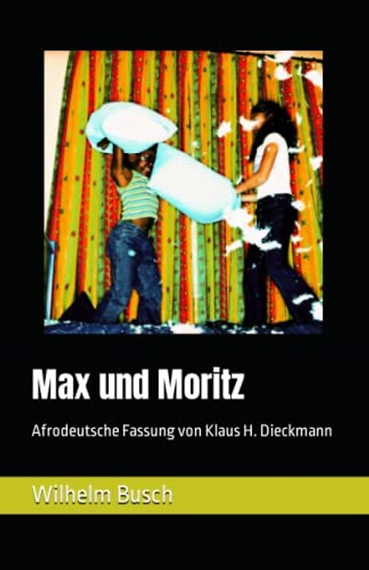 Max und Moritz: Afrodeutsche Fassung von Klaus H. Dieckmann