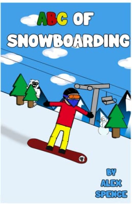 ABC of Snowboarding: Learn Your ABCs with fun Snowboard Images