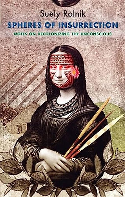 Spheres of Insurrection: Notes on Decolonizing the Unconscious (Critical South)