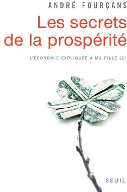L'économie expliquée à ma fille : Tome 2, les secrets de la prospérité