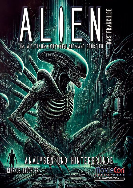 Alien – Das Franchise: Eine Saga zwischen Furcht und Faszination (Budget Edition)