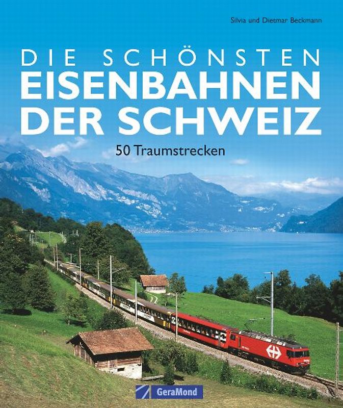 Die schönsten Eisenbahnen der Schweiz