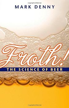 Froth!: The Science of Beer - Denny, Mark