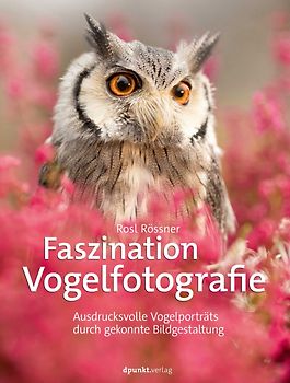 Faszination Vogelfotografie