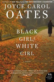 Black Girl / White Girl: A Novel - Oates, Joyce Carol