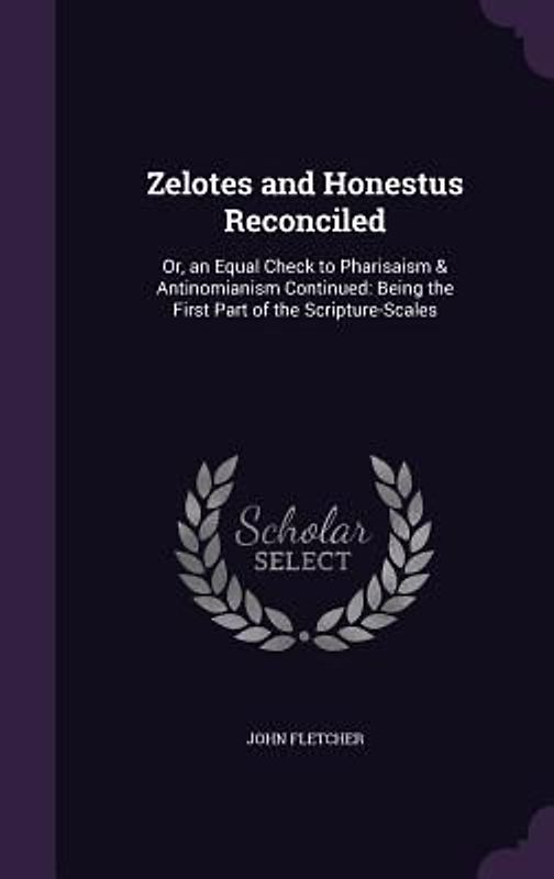 Zelotes and Honestus Reconciled