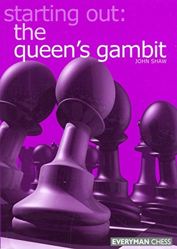 Starting Out the Queens Gambit - Shaw, John
