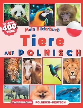 Ich lerne 400 Tiere auf Polnisch: Bilderbuch für Kinder, zweisprachig Polnisch-Deutsch (mit 50 lustigen Fakten)