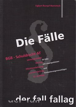 Die Fälle. BGB Schuldrecht AT: Unmöglichkeit. Verzug. Pflichtverletzung vor/ im Vertrag. 50 Fälle mit Lösungsskizzen und Formulierungsvorschlägen