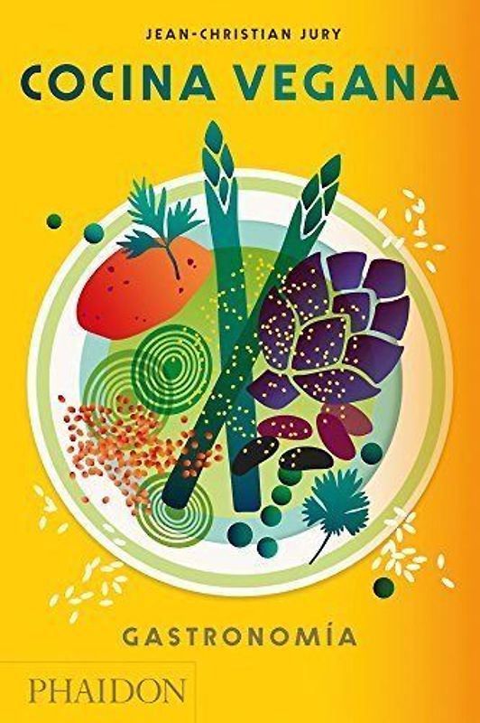 Cocina Vegana. Gastronomia (Vegan: The Cookbook) (Spanish Edition)