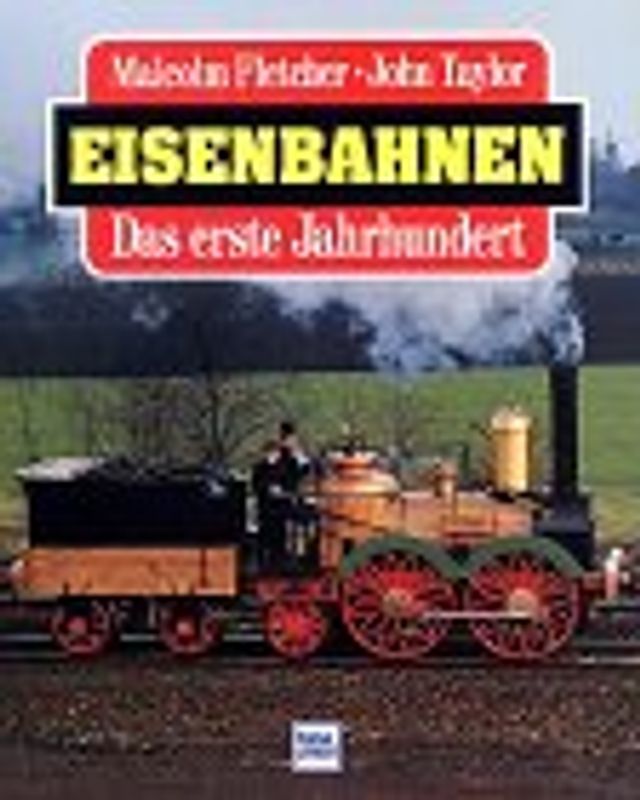 Eisenbahnen - Das erste Jahrhundert