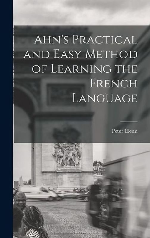 Ahn's Practical and Easy Method of Learning the French Language