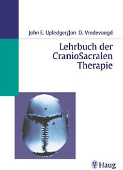 Lehrbuch der CranioSacralen Therapie I