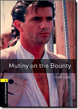 6. Schuljahr, Stufe 2 - Mutiny on the Bounty - Neubearbeitung: Reader - Stage 1: 400 Headwords (Oxford Bookworms Library) - Tim Vicary