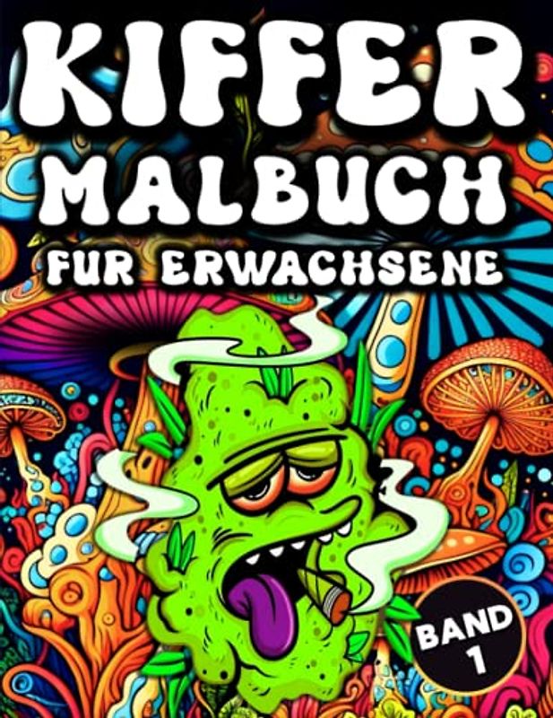Kiffer-Malbuch für Erwachsene - Volume I: Lassen Sie den Stress los und entspannen Sie sich mit diesen witzigen Mustern zum Thema Unkraut