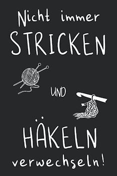 NICHT IMMER STRICKEN UND HÄKELN VERWECHSELN!: Strick-Journal | Projektdetailseiten, Strickmusterpapier und Sockentabellen | Übersicht über Handarbeiten