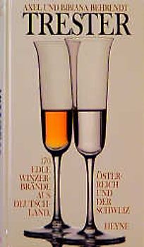 Trester. 200 edle Winzerbrände aus Deutschland, Österreich und der Schweiz