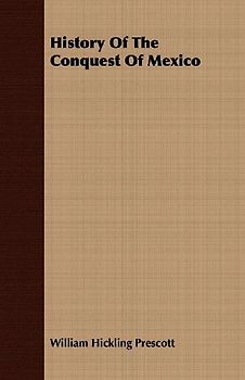 History Of The Conquest Of Mexico