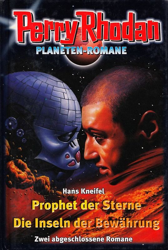 Perry Rhodan Planeten Romane: Prophet der Sterne / Die Inseln der Bewährung - Hans Kneifel [Gebundene Ausgabe, Weltbild]