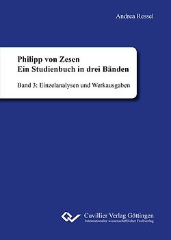 Philipp von Zesen. Ein Studienbuch in drei Bänden