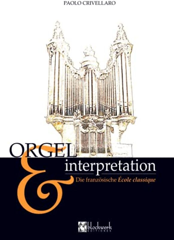 Die französische École classique: ORGEL & INTERPRETATION (ORGANO & INTERPRETAZIONE)